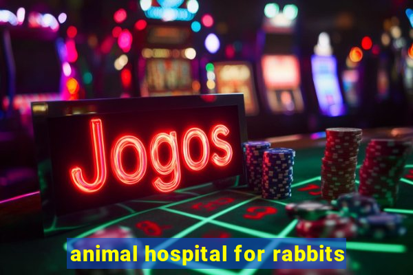 animal hospital for rabbits